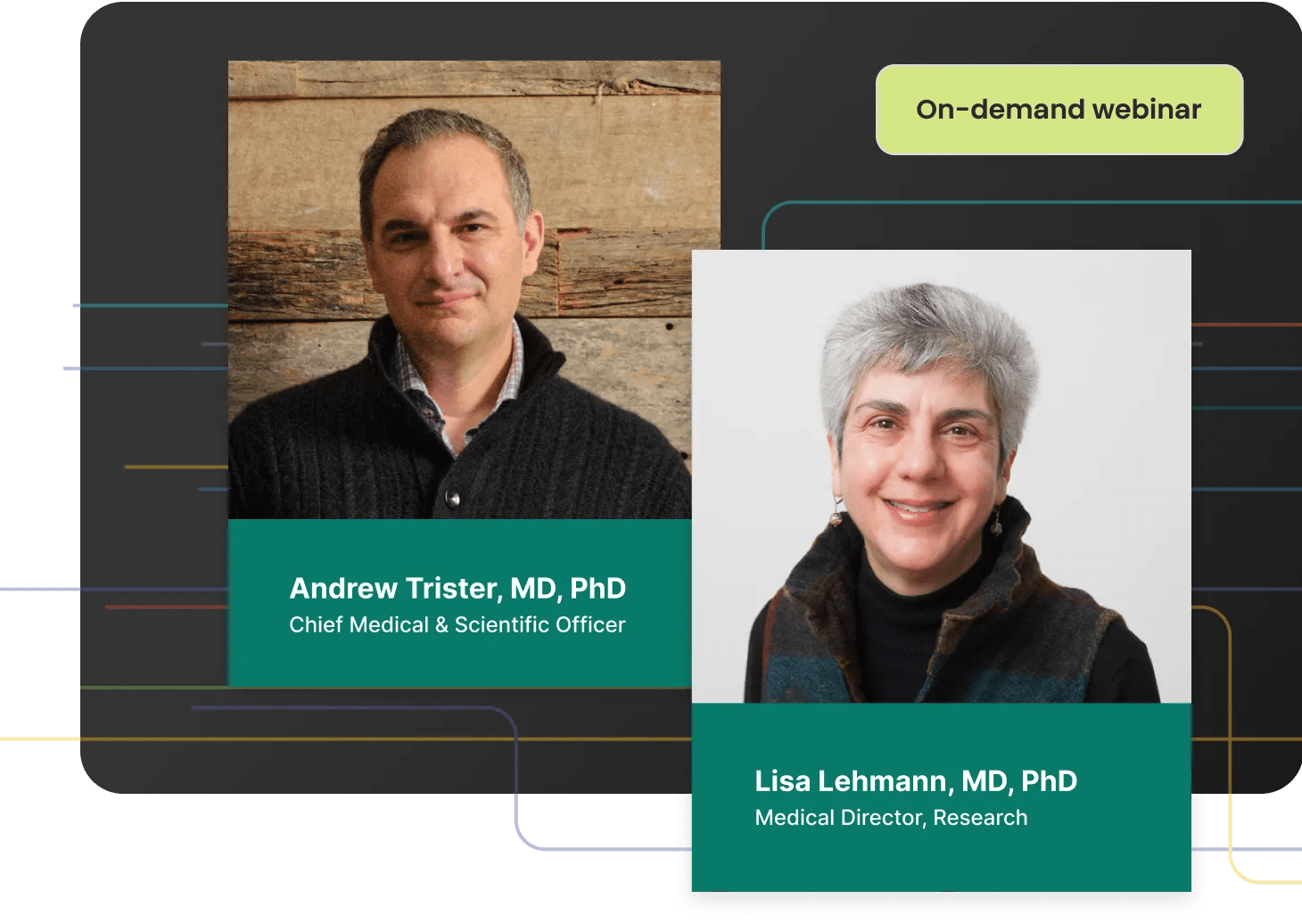 Headshots of Andrew Trister, MD, PhD, Verily Chief Medical & Scientific Officer and Lisa Lehmann, MD, PhD, Verily Medical Director, Research, along with details for an on-demand webinar on closing data gaps in biomedical research.