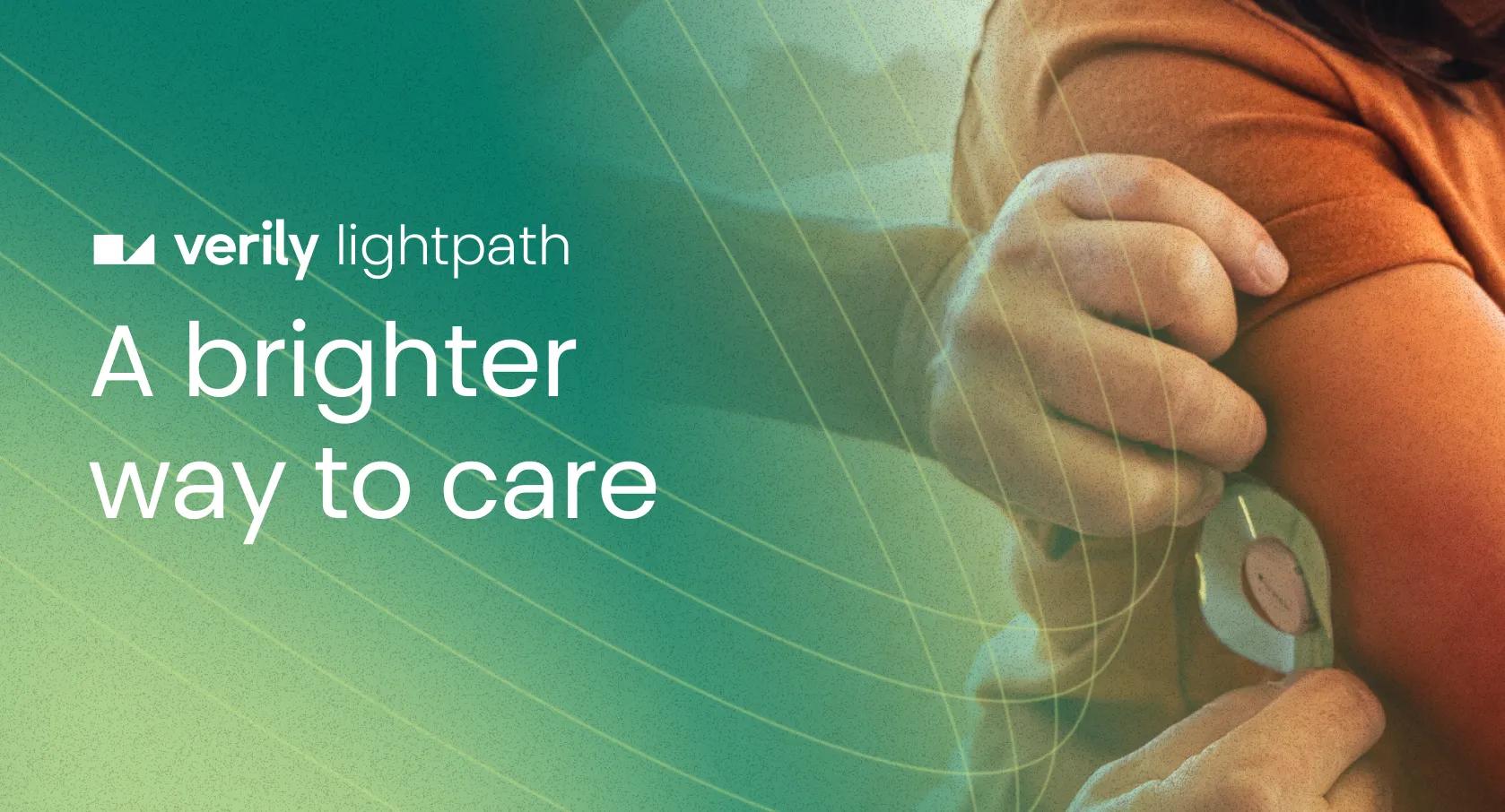 Person applying a CGM sensor to a loved one who is a member of a diabetes care program, Verily Lightpath that has the shown product slogan: A brighter way to care.